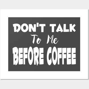 Don't Talk To Me Before Coffee Posters and Art